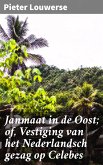 Janmaat in de Oost; of, Vestiging van het Nederlandsch gezag op Celebes (eBook, ePUB)