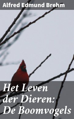 Het Leven der Dieren: De Boomvogels (eBook, ePUB) - Brehm, Alfred Edmund