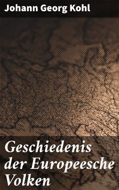 Geschiedenis der Europeesche Volken (eBook, ePUB) - Kohl, Johann Georg