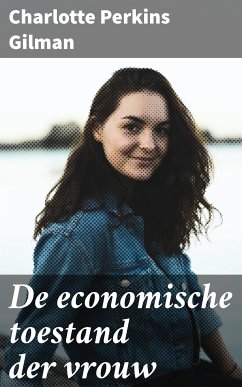 De economische toestand der vrouw (eBook, ePUB) - Gilman, Charlotte Perkins