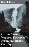 Dramatische Werken: De comedie der liefde; Brand; Peer Gynt (eBook, ePUB)