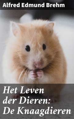 Het Leven der Dieren: De Knaagdieren (eBook, ePUB) - Brehm, Alfred Edmund