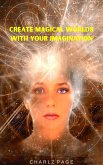 Create Magical Worlds with Your Imagination (eBook, ePUB)