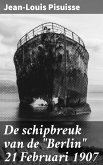 De schipbreuk van de "Berlin" 21 Februari 1907 (eBook, ePUB)