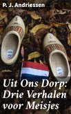 Uit Ons Dorp: Drie Verhalen voor Meisjes (eBook, ePUB)