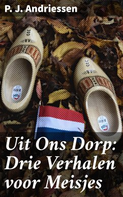 Uit Ons Dorp: Drie Verhalen voor Meisjes (eBook, ePUB) - Andriessen, P. J.