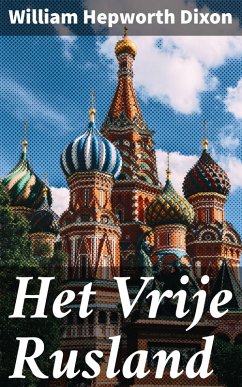 Het Vrije Rusland (eBook, ePUB) - Dixon, William Hepworth