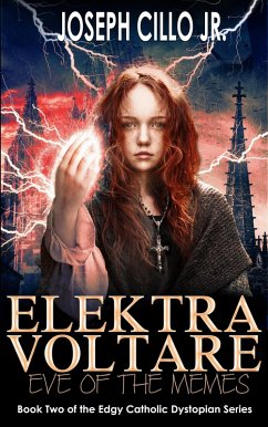 Cover Elektra Voltare: Eve of the Memes (Edgy Catholic Dystopian Series, #2) (eBook, ePUB)
