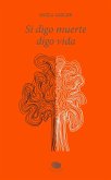 ¿Si digo muerte, digo vida (eBook, ePUB)