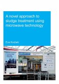 A Novel Approach to Sludge Treatment Using Microwave Technology (eBook, ePUB) A Novel Approach to Sludge Treatment Using Microwave Technology (eBook, ePUB)