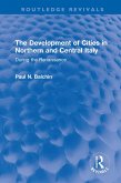 The Development of Cities in Northern and Central Italy (eBook, ePUB)