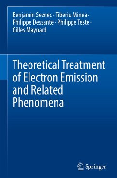 Theoretical Treatment of Electron Emission and Related Phenomena - Seznec, Benjamin;Minea, Tiberiu;Dessante, Philippe