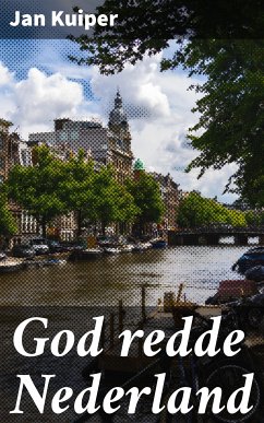 God redde Nederland (eBook, ePUB) - Kuiper, Jan