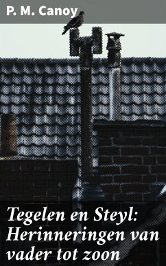 Tegelen en Steyl: Herinneringen van vader tot zoon (eBook, ePUB) - Canoy, P. M.