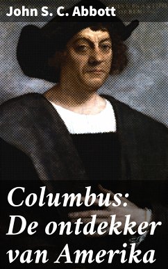 Columbus: De ontdekker van Amerika (eBook, ePUB) - Abbott, John S. C.