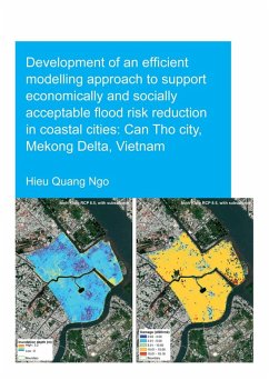 Development of an Efficient Modelling Approach to Support Economically and Socially Acceptable Flood Risk Reduction in Coastal Cities: Can Tho City, Mekong Delta, Vietnam (eBook, PDF) - Ngo, Hieu Quang