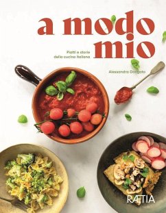 a modo mio. Piatti e storie della cucina italiana - Dorigato, Alessandra