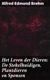 Het Leven der Dieren: De Stekelhuidigen, Plantdieren en Sponsen (eBook, ePUB)