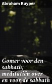 Gomer voor den sabbath; meditatiën over en voor de sabbath (eBook, ePUB)