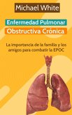 Enfermedad Pulmonar Obstructiva Crónica: La importancia de la familia y los amigos para combatir la EPOC (eBook, ePUB)