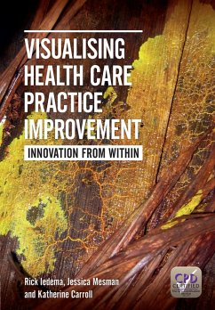 Visualising Health Care Practice Improvement (eBook, PDF) - Iedema, Rick; Mesman, Jessica; Carroll, Katherine