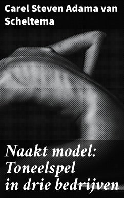 Naakt model: Toneelspel in drie bedrijven (eBook, ePUB) - Scheltema, Carel Steven Adama van