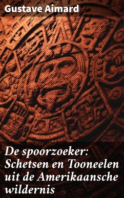 De spoorzoeker: Schetsen en Tooneelen uit de Amerikaansche wildernis (eBook, ePUB) - Aimard, Gustave