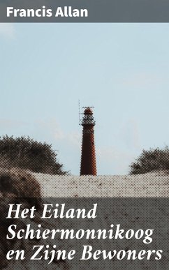 Het Eiland Schiermonnikoog en Zijne Bewoners (eBook, ePUB) - Allan, Francis