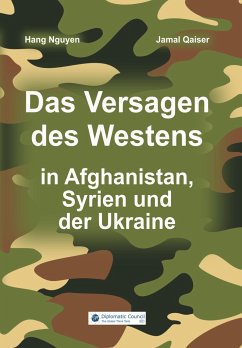 Das Versagen des Westens in Afghanistan, Syrien und der Ukraine - Nguyen, Hang; Qaiser, Jamal