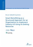 Smart Retrofitting as a Structured Approach for an Organization to Implement Industry 4.0 Using its Existing Resources