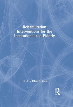 Rehabilitation Interventions for the Institutionalized Elderly (eBook, PDF) - Taira, Ellen D