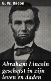 Abraham Lincoln geschetst in zijn leven en daden (eBook, ePUB)
