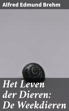 Het Leven der Dieren: De Weekdieren (eBook, ePUB) - Brehm, Alfred Edmund