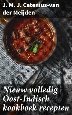 Nieuw volledig Oost-Indisch kookboek recepten (eBook, ePUB) - Meijden, J. M. J. Catenius-van der