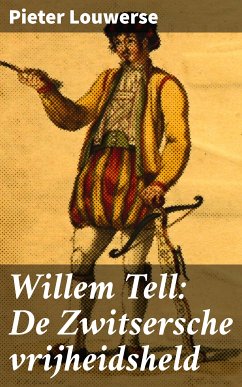 Willem Tell: De Zwitsersche vrijheidsheld (eBook, ePUB) - Louwerse, Pieter