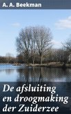 De afsluiting en droogmaking der Zuiderzee (eBook, ePUB)