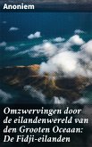 Omzwervingen door de eilandenwereld van den Grooten Oceaan: De Fidji-eilanden (eBook, ePUB)