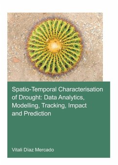 Spatio-temporal characterisation of drought: data analytics, modelling, tracking, impact and prediction (eBook, PDF) - Diaz Mercado, Vitali