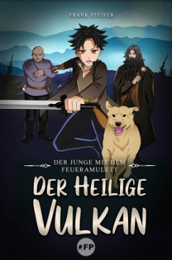 Der Junge mit dem Feueramulett: Der heilige Vulkan - Pfeifer, Frank