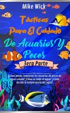 Tácticas Para El Cuidado De Acuarios Y Peces 3era Parte: ¿Cómo puedo mantener los acuarios de peces de agua salada? ¿Cómo se mide el agua? ¿Cómo decido la temperatura del agua? (eBook, ePUB)