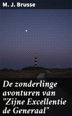 De zonderlinge avonturen van &quote;Zijne Excellentie de Generaal&quote; (eBook, ePUB)