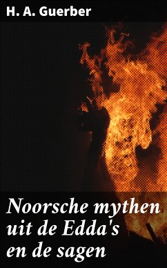 Noorsche mythen uit de Edda's en de sagen (eBook, ePUB) - Guerber, H. A.