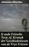 It aade Friesche Terp; of, Kronyk der Geschiedenissen van de Vrye Friesen (eBook, ePUB)