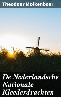 De Nederlandsche Nationale Kleederdrachten (eBook, ePUB) - Molkenboer, Theodoor