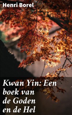 Kwan Yin: Een boek van de Goden en de Hel (eBook, ePUB) - Borel, Henri