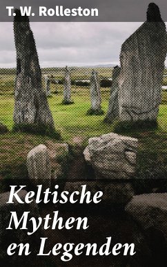 Keltische Mythen en Legenden (eBook, ePUB) - Rolleston, T. W.