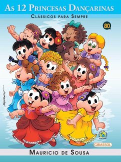 Turma da Mônica - Clássicos Para Sempre - As 12 Princesas Dançarinas (eBook, ePUB) - Sousa, Mauricio De; Sousa, Mauricio De