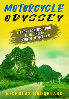 Motorcycle Odyssey: A Backpacker's Guide to Riding the Length of Vietnam (eBook, ePUB) - Brookland, Nicholas