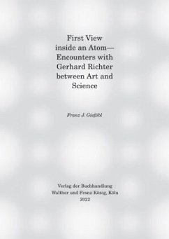 First view inside an Atom- Encounters with Gerhard Richter between Art and Science - Giessibl, Franz J.