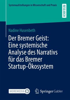 Der Bremer Geist: Eine systemische Analyse des Narrativs für das Bremer Startup-Ökosystem - Husenbeth, Nadine